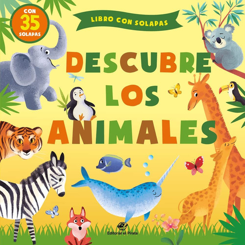 Descubre Los Animales: Libro Con Solapas, De Margarita Kukhtina. Serie Descubre Con Solapas Editorial El Pirata, Tapa Dura, Edición Primera En Español, 2021