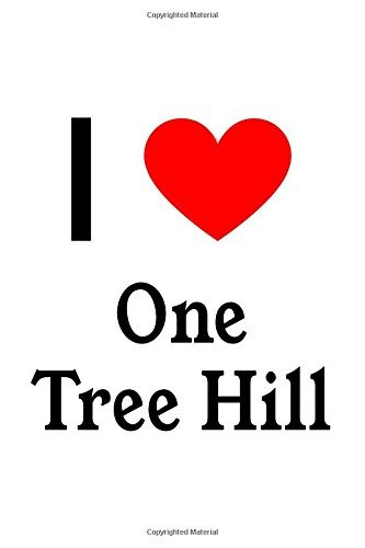 I Love One Tree Hill One Tree Hill Designer Notebook