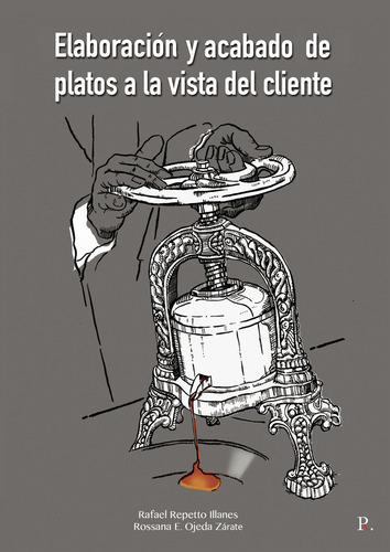 Elaboración Y Acabado De Platos A La Vista Del Cliente, De Repetto Illanes , Rafael.., Vol. 1.0. Editorial Punto Rojo Libros S.l., Tapa Blanda, Edición 1.0 En Español, 2032
