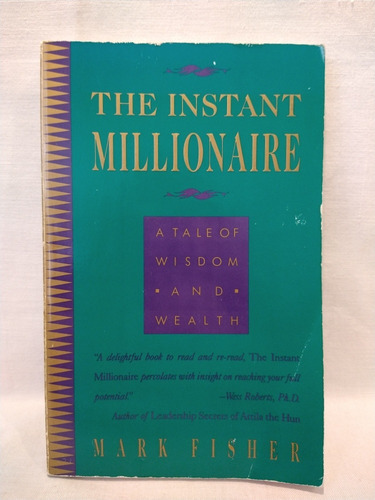 The Instant Millionaire - Mark Fisher - New World Library 