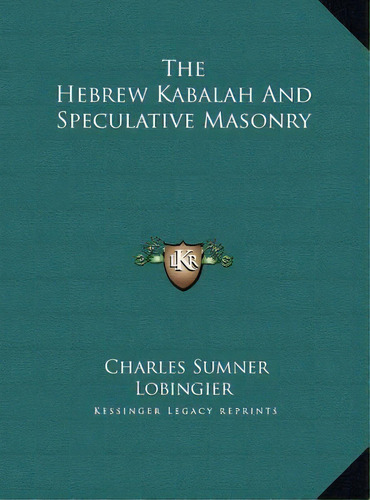 The Hebrew Kabalah And Speculative Masonry, De Charles Sumner Lobingier. Editorial Kessinger Publishing, Tapa Dura En Inglés