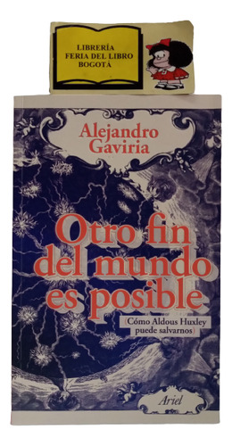 Otro Fin Del Mundo Es Posible - Alejandro Gaviria - Ariel 