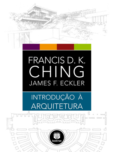 Introdução à Arquitetura, de Ching, Francis D. K.. Editora BOOKMAN COMPANHIA EDITORA LTDA.,John Wiley & Sons, Inc., capa mole em português, 2014