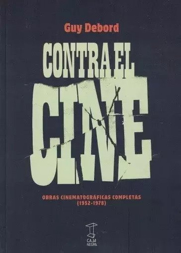 Contra El Cine - Guy Debord - Caja Negra