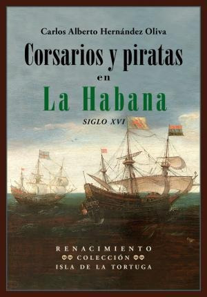 Corsarios Y Piratas En La Habana - Hernández Oliva, Carlos A