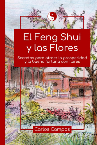Libro: El Feng Shui Y Las Flores: Secretos Para Atraer La Pr