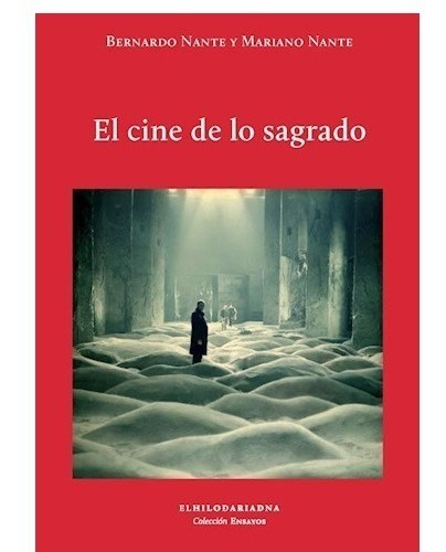 El Cine De Lo Sagrado. Bernardo Dante. Hilo De Ariadna