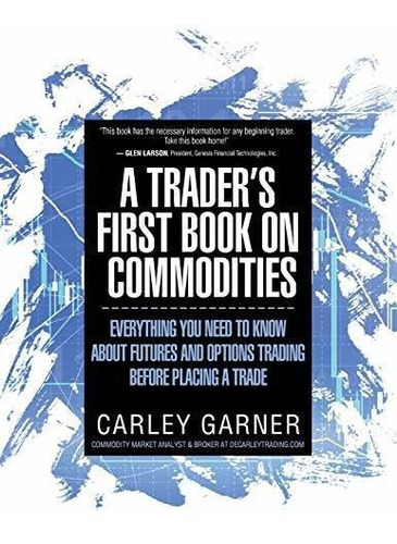 Book : A Traders First Book On Commodities Everything You..