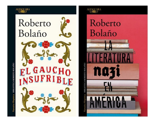 Gaucho Insufrible + Literatura Nazi - Bolaño - Alfaguara