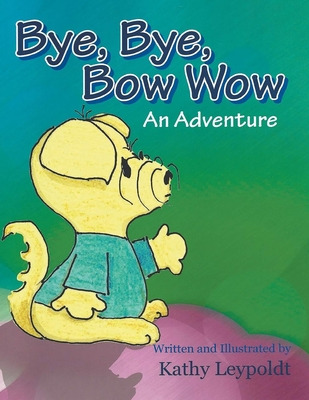 Libro Bye, Bye, Bow Wow - Leypoldt, Kathy