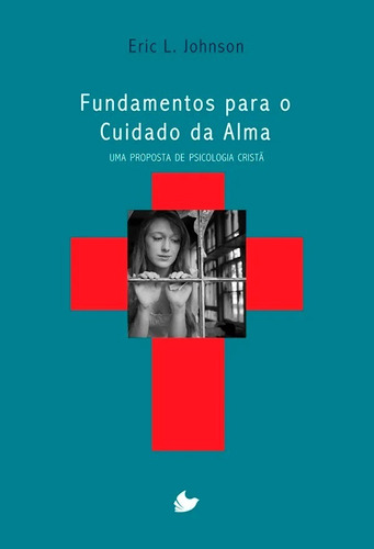 FUNDAMENTOS PARA O CUIDADO DA ALMA - ERIC L. JOHNSON, de Eric L. Johnson. Editora Vida Nova em português