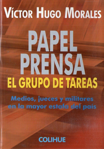 Victor Hugo Morales - Papel Prensa El Grupo De Tareas