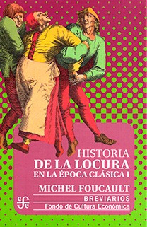Historia De La Locura En La Época Clásica I - Michel F.