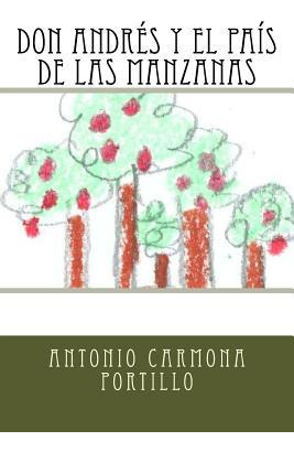 Libro Don Andr S Y El Pa S De Las Manzanas - Antonio Carm...