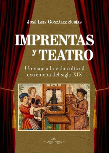 Imprentas Y Teatro, De José Luis González Subías. Editorial Vision Libros, Tapa Blanda En Español, 2021