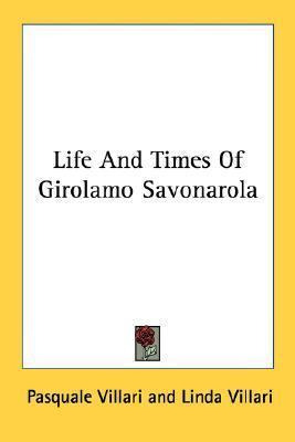 Libro Life And Times Of Girolamo Savonarola - Pasquale Vi...