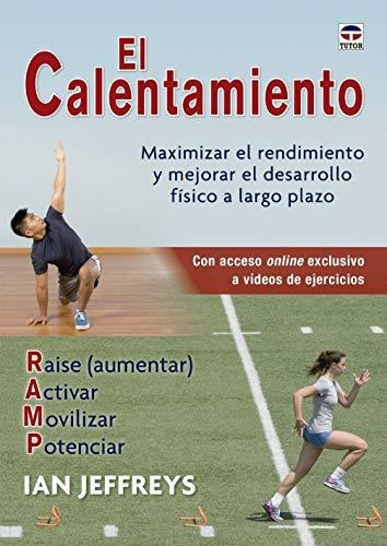 El Calentamiento. Maximizar El Rendimiento Y Mejorar El Desa