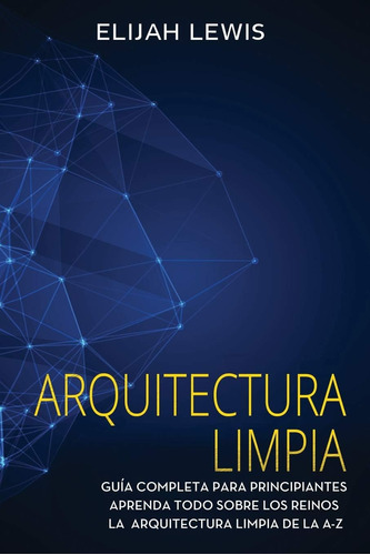 Libro: Arquitectura Limpia: Guía Completa Para Principiantes