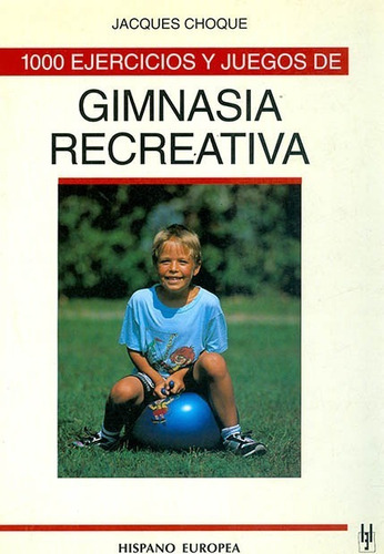 1000 Ejercicios Y Juegos De Gimnasia Recreativa