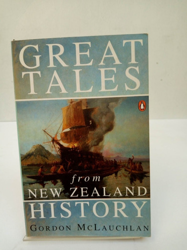 Great Tales From New Zealand History.gordon Mclauchlan