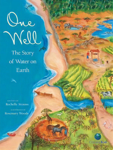 One Well : The Story Of Water On Earth, De Rochelle Strauss. Editorial Kids Can Press, Tapa Dura En Inglés, 2007