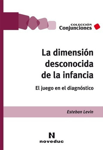 La Dimensión Desconocida De La Infancia / Esteban Levín