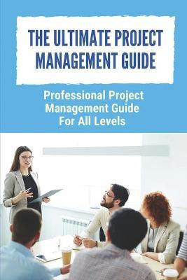 Libro The Ultimate Project Management Guide : Professiona...