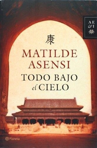 Todo Bajo El Cielo Matilde Asensi