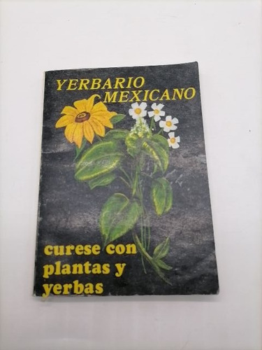 Yerbario Mexicano Curese Con Plantas Y Hierbas Cabrera