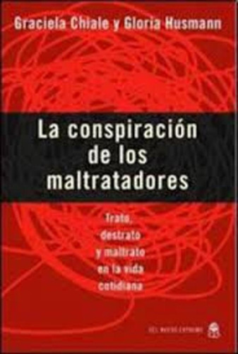 La Conspiración De Los Maltratadores - Chiale, Husmann