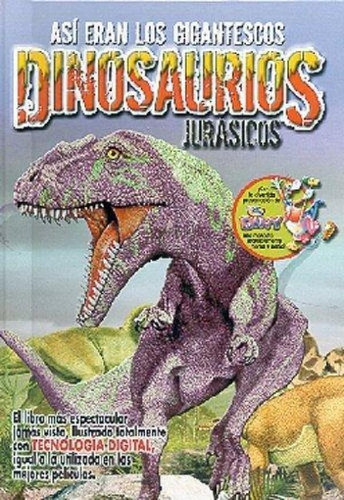 Asi Eran Los Gigantescos Dinosaurios Jurasicos