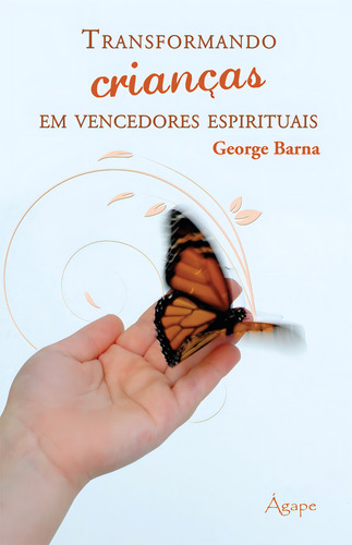 Transformando crianças em vencedores espirituais, de Barna, George. Editorial Ágape, capa mole em português, 2017