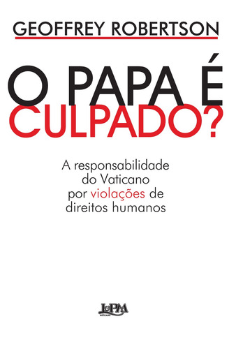 O papa é culpado?, de Robertson, Geoffrey. Editorial Publibooks Livros e Papeis Ltda., capa mole em português, 2011