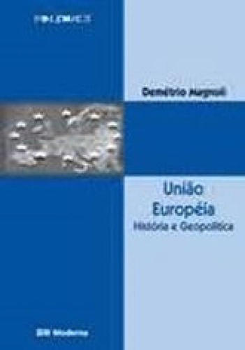 Uniao Europeia Ed2, De Demetrio Magnoli. Editora Moderna Didatico, Capa Mole Em Português