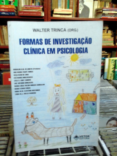 Formas De Investigacao Clinica Em Psicologia Walter Trinca