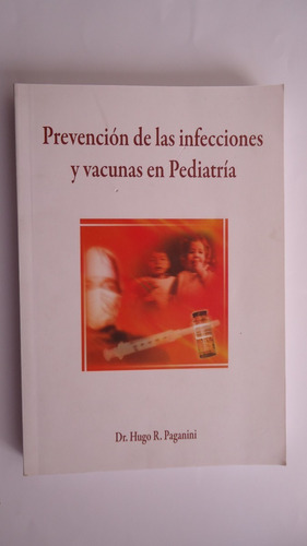 Prevención De Las Infecciones Y Vacunas - Hugo R. Paganini