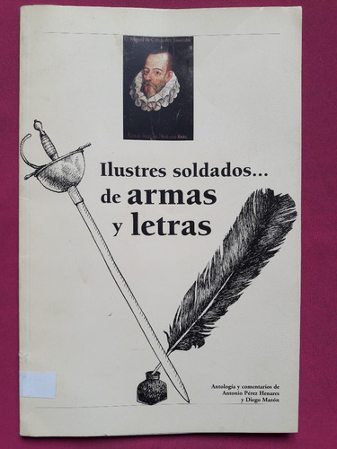 Ilustres Soldados De Armas Y Letras - A. Perez Henares