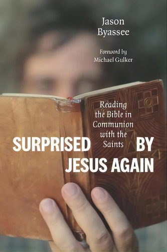 Surprised By Jesus Again : Reading The Bible In Communion With The Saints, De Jason Byassee., Vol. 1. Editorial William B Eerdmans Publishing Co, Tapa Blanda En Inglés