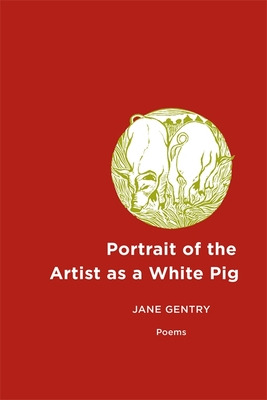 Libro Portrait Of The Artist As A White Pig: Poems - Gent...