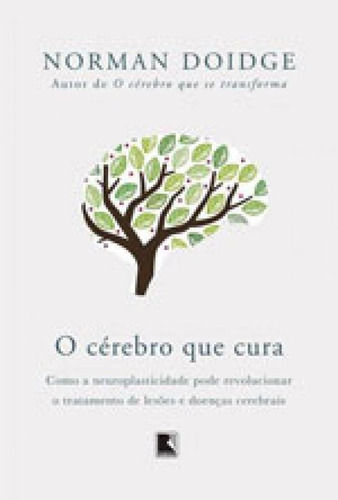 O Cérebro Que Cura, De Doidge, Norman. Editora Record, Capa Mole, Edição 1ª Edição - 2016 Em Português