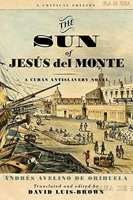 Libro The Sun Of Jesus Del Monte : A Cuban Antislavery No...