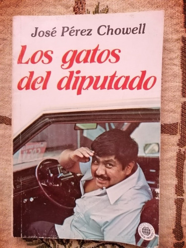 Los Gatos Del Diputado - José Pérez Chowell (Usado)