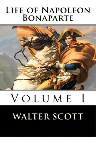 Life Of Napoleon Bonaparte (volume I), De Walter Scott. Editorial St Paul Pr, Tapa Blanda En Inglés