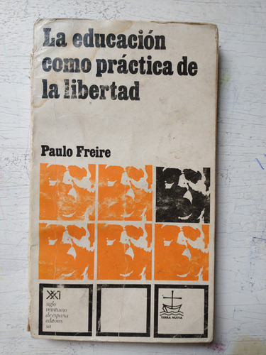 La Educacion Como Practica De La Libertad Paulo Freire