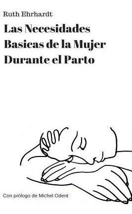 Libro Las Necesidades Basicas De Una Mujer De Parto (span...