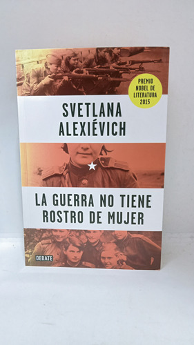 La Guerra No Tiene Rostro De Mujer - Svetlana Alexiévich