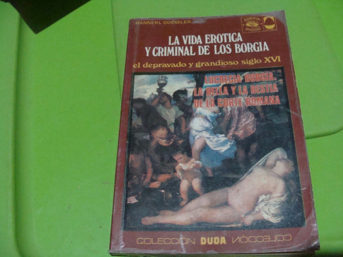 La Vida Erotica Y Criminal De Los Borgia , El Depravado Y