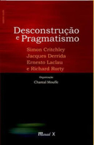 Desconstrução E Pragmatismo: Coleçao Sapere Aude, De Derrida, Jacques. Editora Mauad, Capa Mole, Edição 1ª Edição - 2017 Em Português