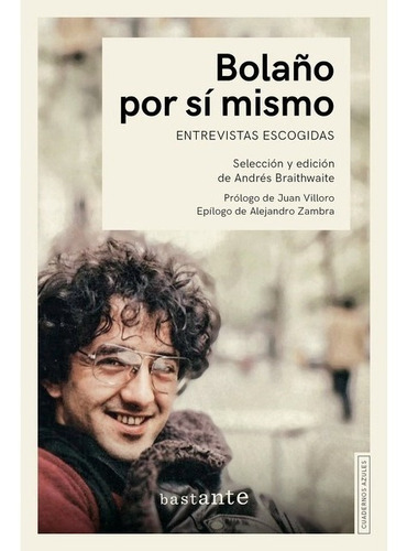 Bolaño Por Si Mismo, De Andrés Braithwaite. Editorial Bastante, Tapa Blanda En Español, 2022