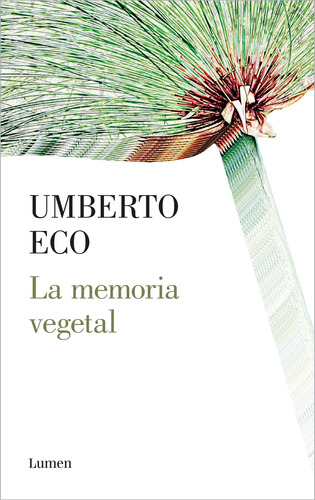 la MEMORIA VEGETAL, de Eco, Umberto. Serie Lumen Editorial Lumen, tapa blanda en español, 2021